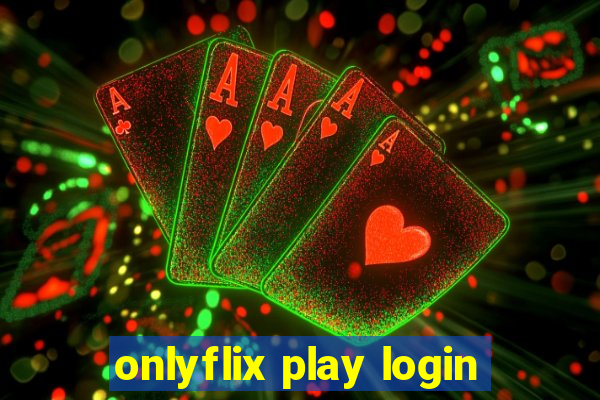 onlyflix play login